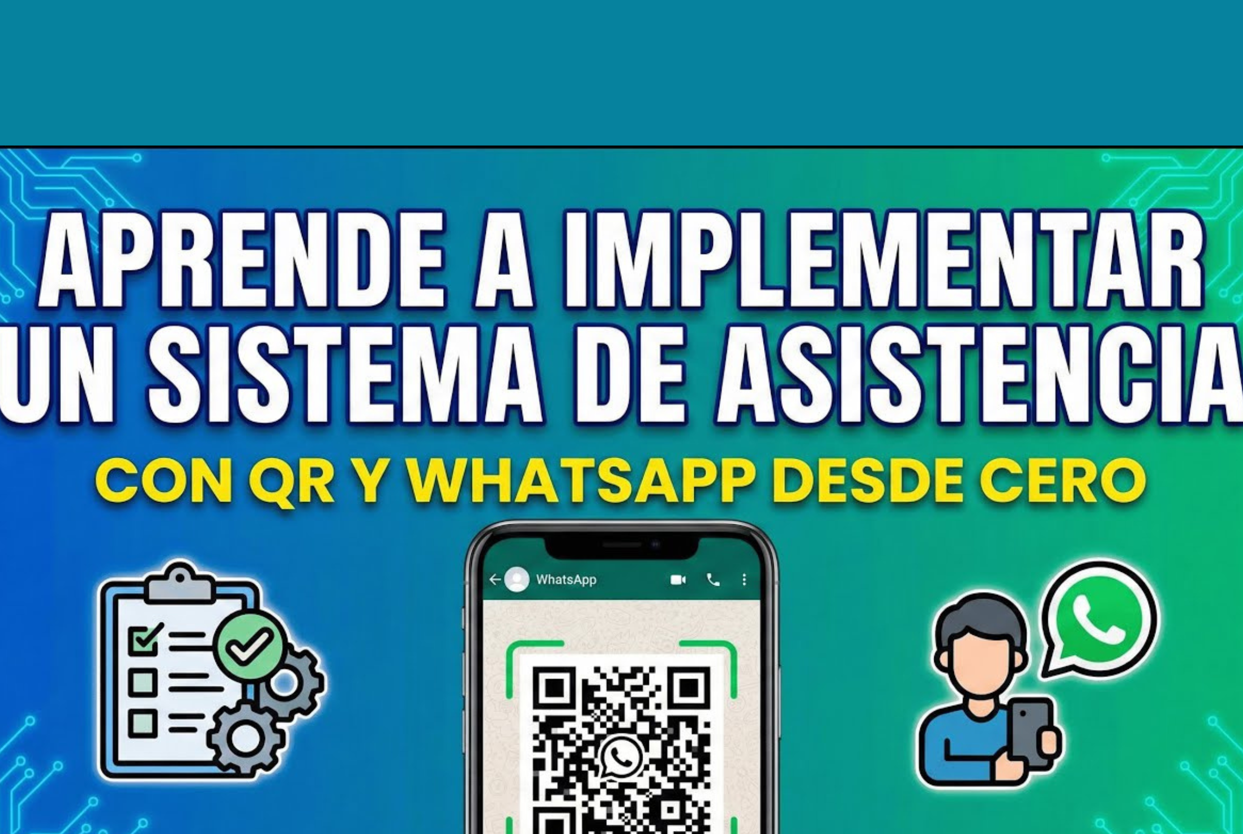 Aprende a Implementar un Sistema de Asistencia con QR y WhatsApp desde Cero